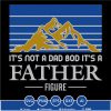 It's Not A Dad Bod It's A Father Figure Vintage Father's Day SVG PNG