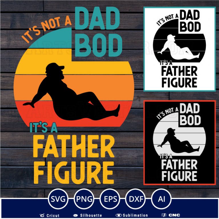 It's not a dad bod it's a father figure sunset SVG PNG EPS DXF AI ...
