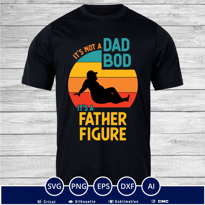 It’s not a dad bod it’s a father figure sunset SVG PNG EPS DXF AI