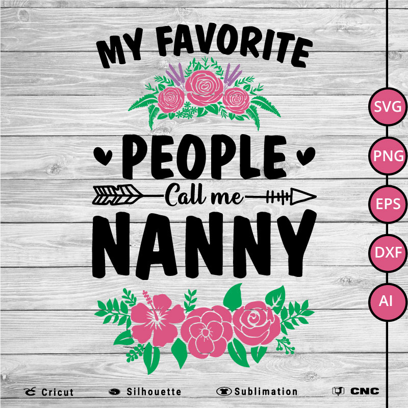 My favorite People call me Nanny SVG PNG EPS DXF AI