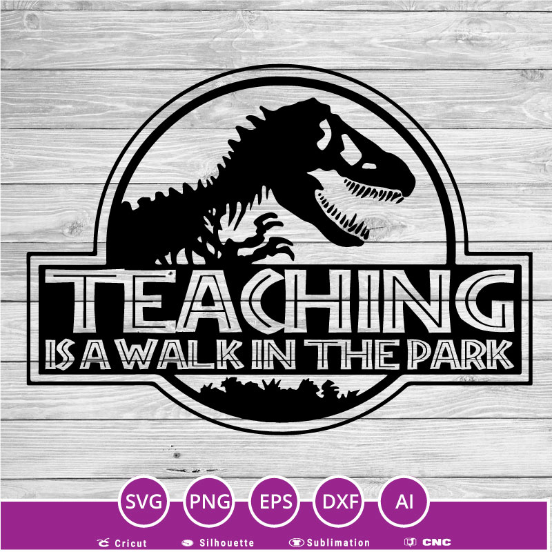Teaching is a walk in the park SVG PNG EPS DXF AI