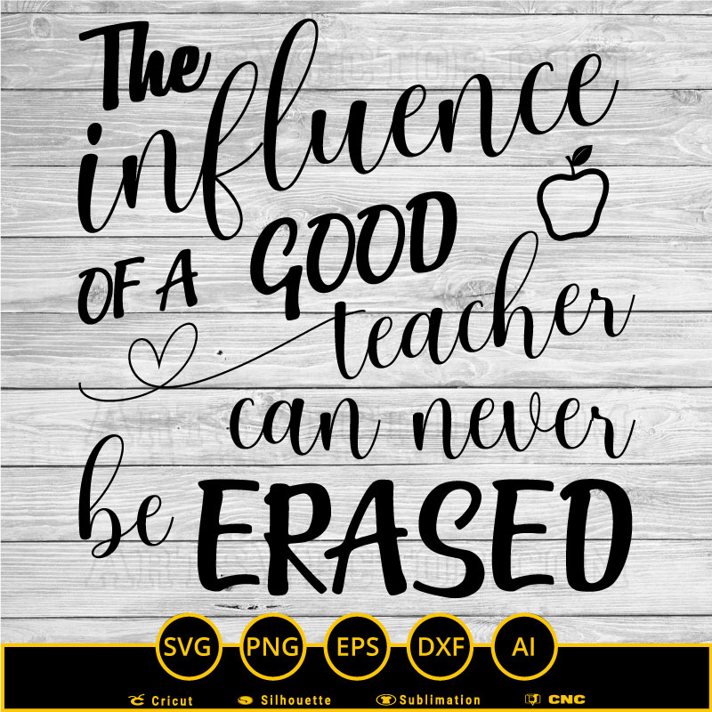 The influence of a good teacher can never be erased SVG PNG