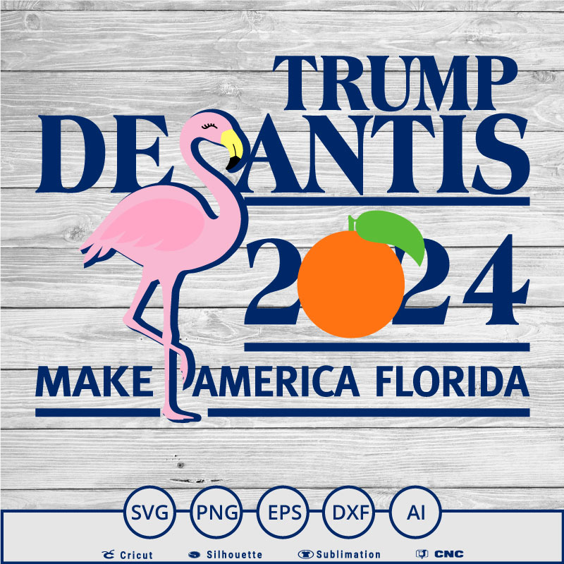 Trump 2024 desantis make america florida flamingo SVG PNG EPS DXF AI