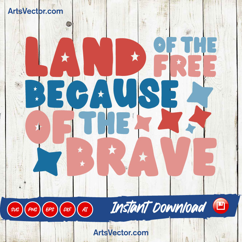 Land of the free because of the brave stars SVG PNG EPS DXF AI