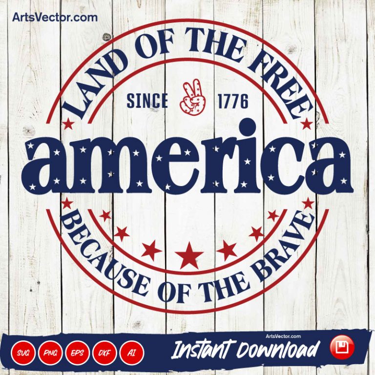 Land of the free because of the brave since 1776 SVG PNG EPS DXF AI ...