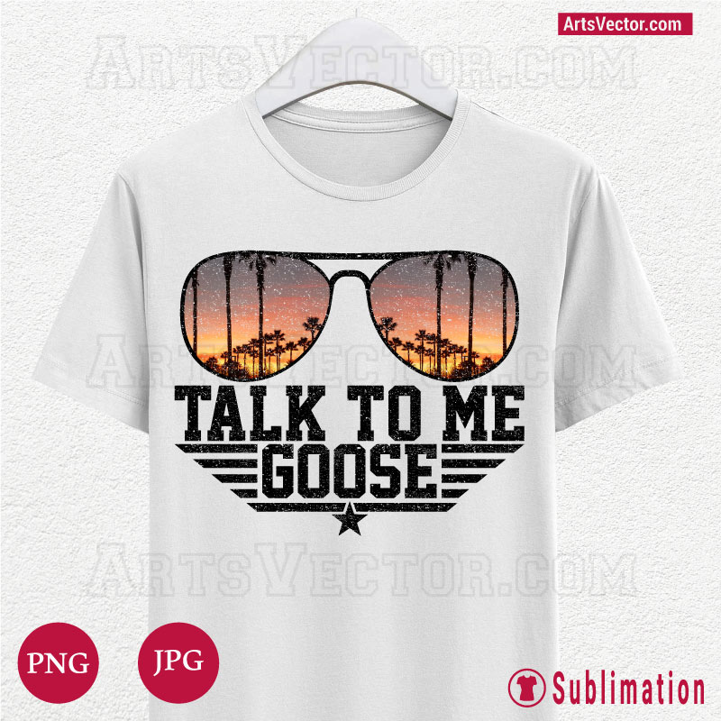Talk to me goose Palm trees California PNG JPG Sublimation Print.