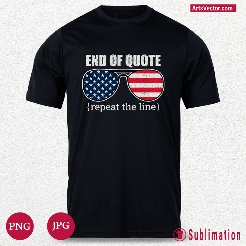 End OF quote Repeat the line PNG JPG Sublimation Print.