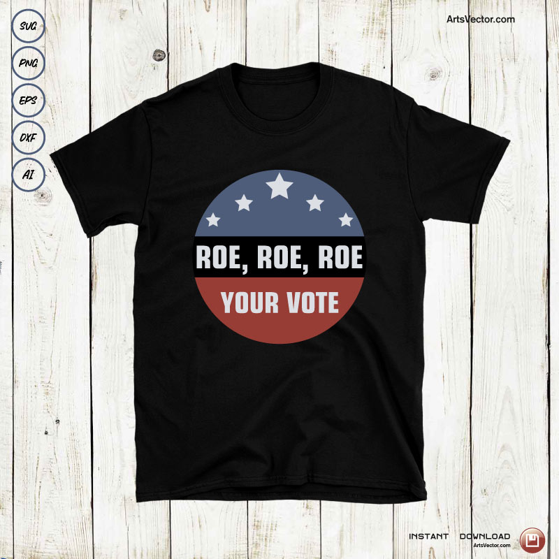 Roe roe roe your vote SVG PNG EPS DXF AI
