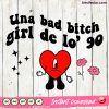 Una bad bitch Girl de lo' 90 bad bunny SVG PNG