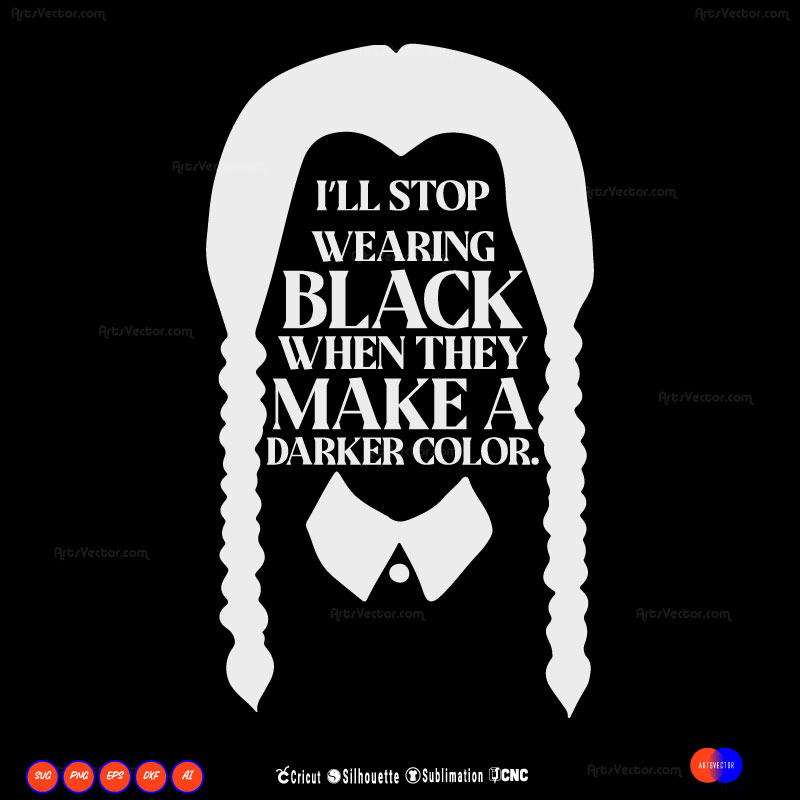 I will stop wearing black wednesday addams SVG PNG EPS DXF AI