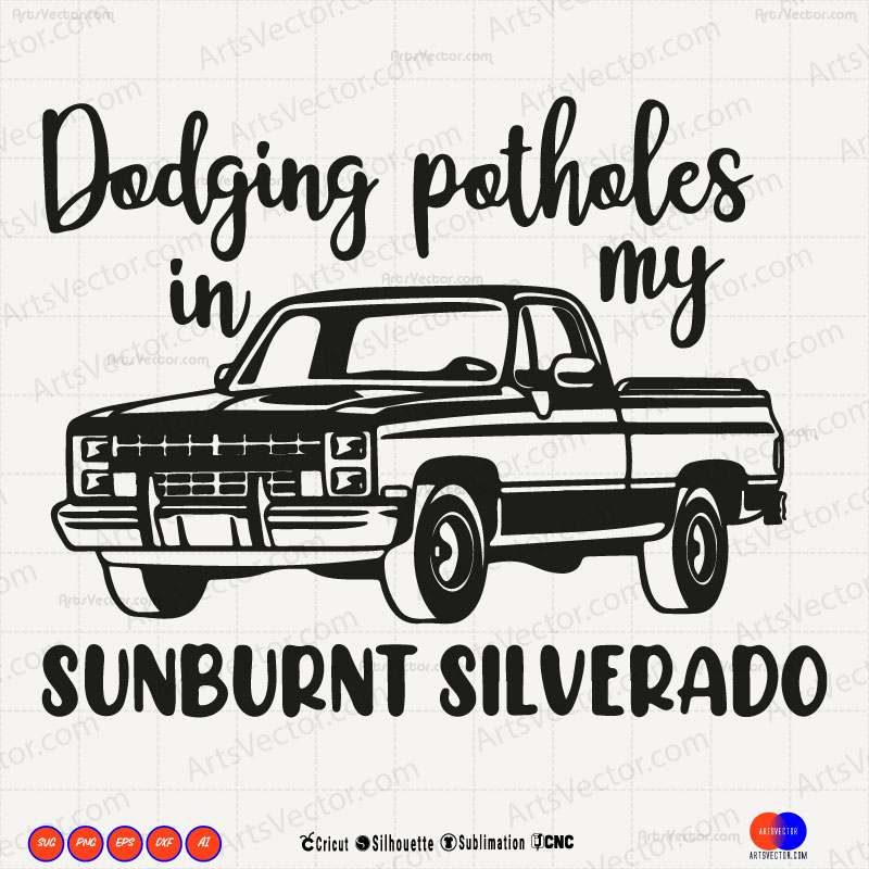 Dodging potholes in my sunburnt silverado SVG PNG EPS DXF AI