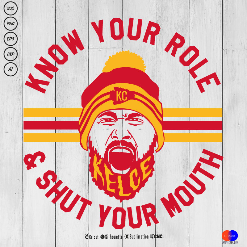 KELCE Know Your Role and Shut Your Mouth SVG PNG EPS DXF AI