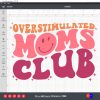 Overstimulated Moms Club Funny SVG PNG DXF High-Quality Files Download, ideal for craft, sublimation, or print. For Cricut Design Space Silhouette and more.
