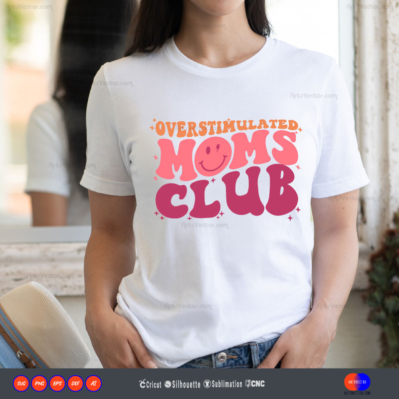 Overstimulated Moms Club Funny SVG PNG DXF High-Quality Files Download, ideal for craft, sublimation, or print. For Cricut Design Space Silhouette and more.