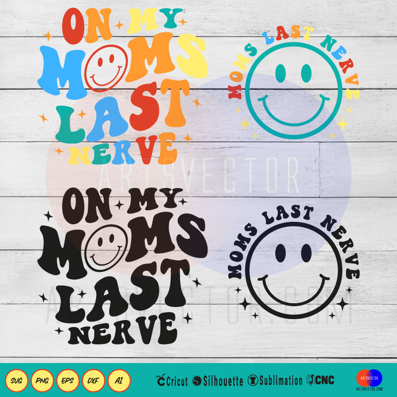 On my moms last nerve Funny SVG PNG DXF High-Quality Files Download, ideal for craft, sublimation, or print. For Cricut Design Space Silhouette and more.