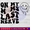On my moms last nerve SVG PNG DXF High-Quality Files Download, ideal for craft, sublimation, or print. For Cricut Design Space Silhouette and more.