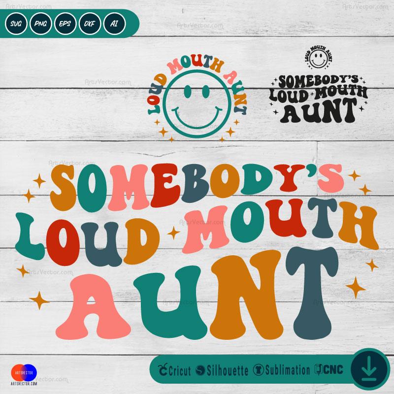 Somebody’s loud mouth aunt SVG PNG EPS DXF AI