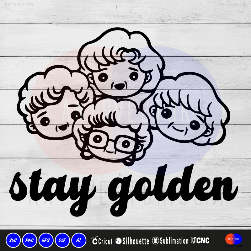 Stay Golden Golden girls SVG PNG EPS DXF AI