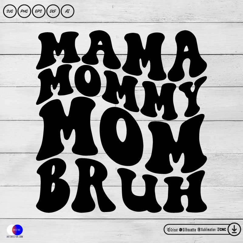 Mama Mommy Mom Bruh mom SVG PNG EPS DXF AI