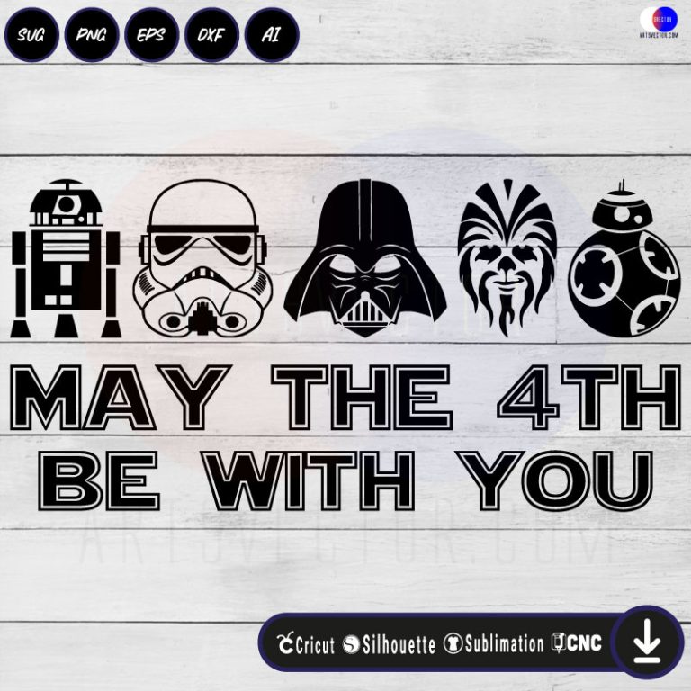 May the fourth be with you SVG EPS DXF PNG AI Instant Download