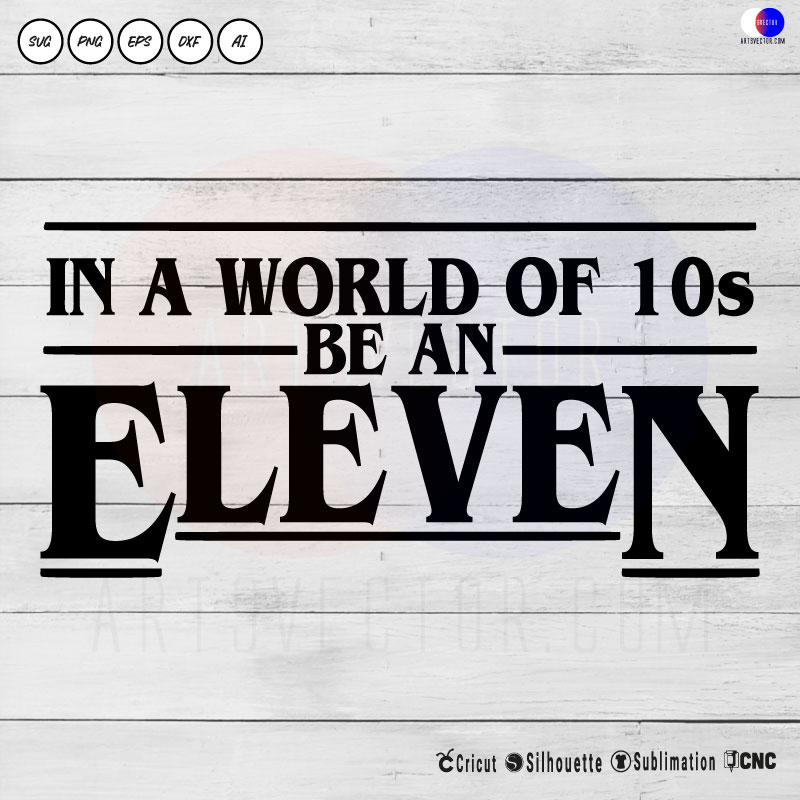 Stranger things in world 10 be eleven SVG PNG EPS DXF AI