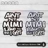 Ain t no Mimi like the one i got SVG PNG DXF High-Quality Files Download, ideal for craft, sublimation, or print. For Cricut Design Space Silhouette and more.