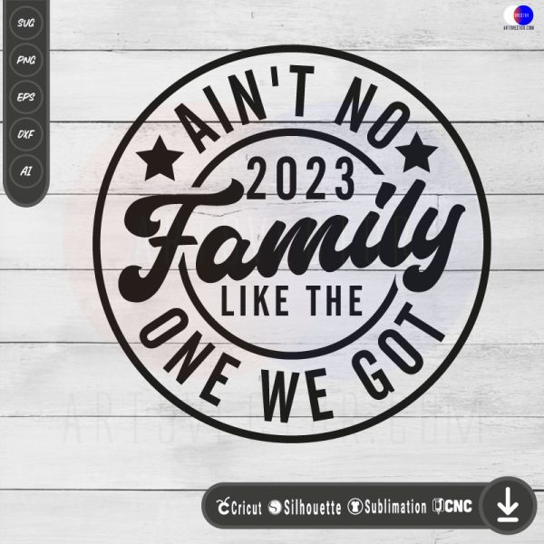 Ain't No Family Like The One I Got Graphic SVG PNG EPS DXF AI - Arts Vector