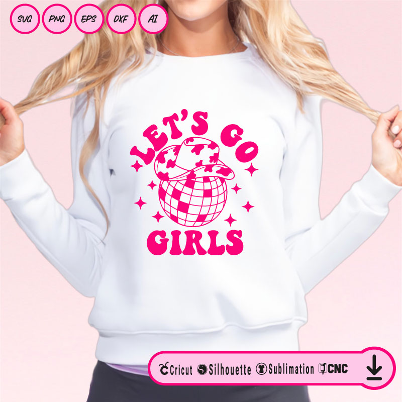 Let’s go girls Disco Ball SVG PNG EPS DXF AI
