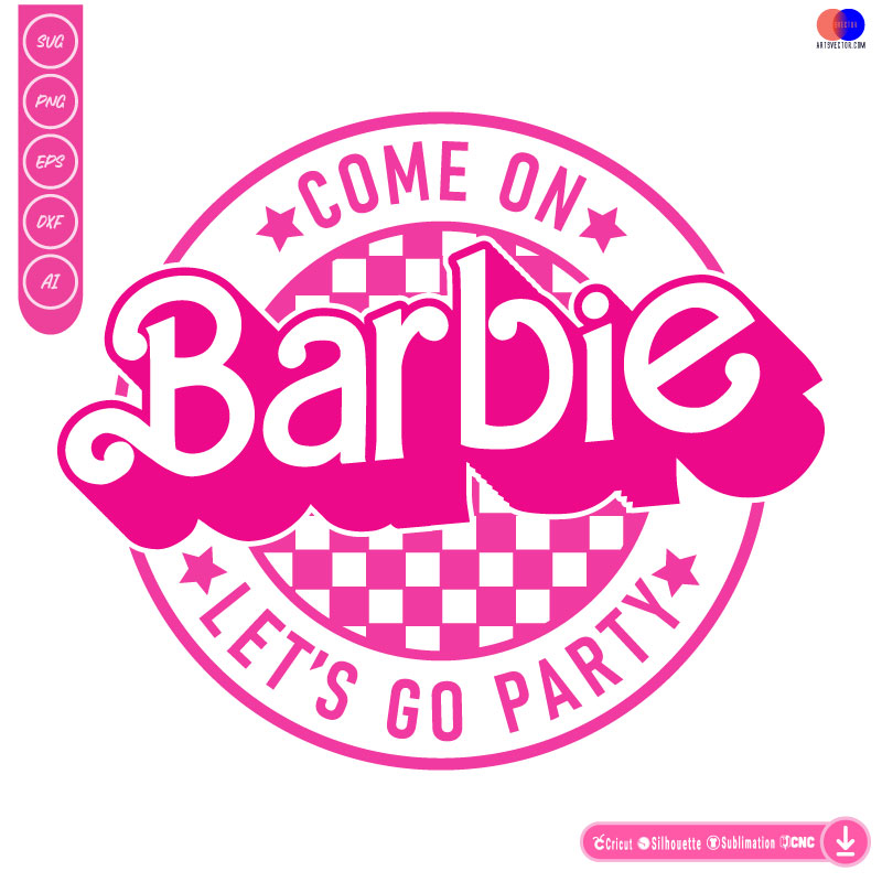 Barbie come on barbie lets go party SVG PNG DXF High-Quality Files Download, ideal for craft, sublimation, or print. For Cricut Design Space Silhouette and more.