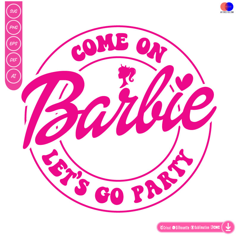 Trending Come on Barbie lets go party SVG PNG DXF High-Quality Files Download, ideal for craft, sublimation, or print. For Cricut Design Space Silhouette and more.