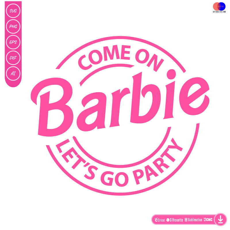 come on barbie lets go party SVG PNG DXF High-Quality Files Download, ideal for craft, sublimation, or print. For Cricut Design Space Silhouette and more.