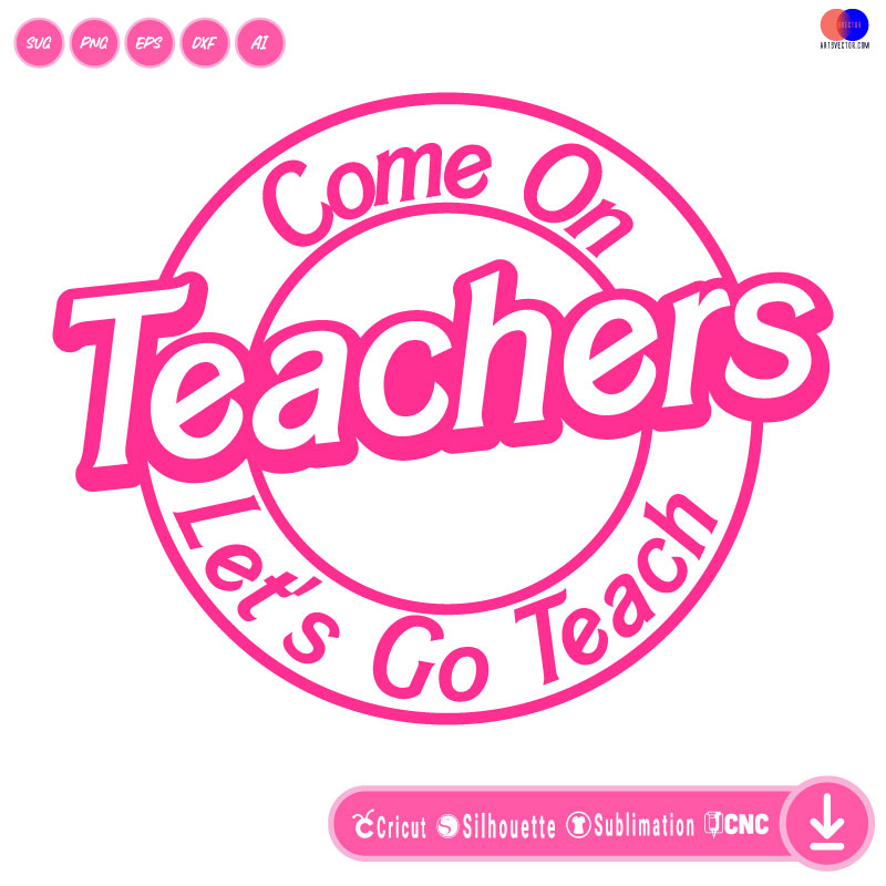 Come on Teachers Barbie Teacher SVG PNG DXF High-Quality Files Download, ideal for craft, sublimation, or print. For Cricut Design Space Silhouette and more.