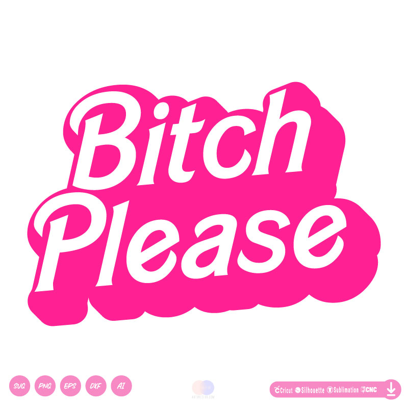 Barbie Bitch Please SVG PNG EPS DXF AI