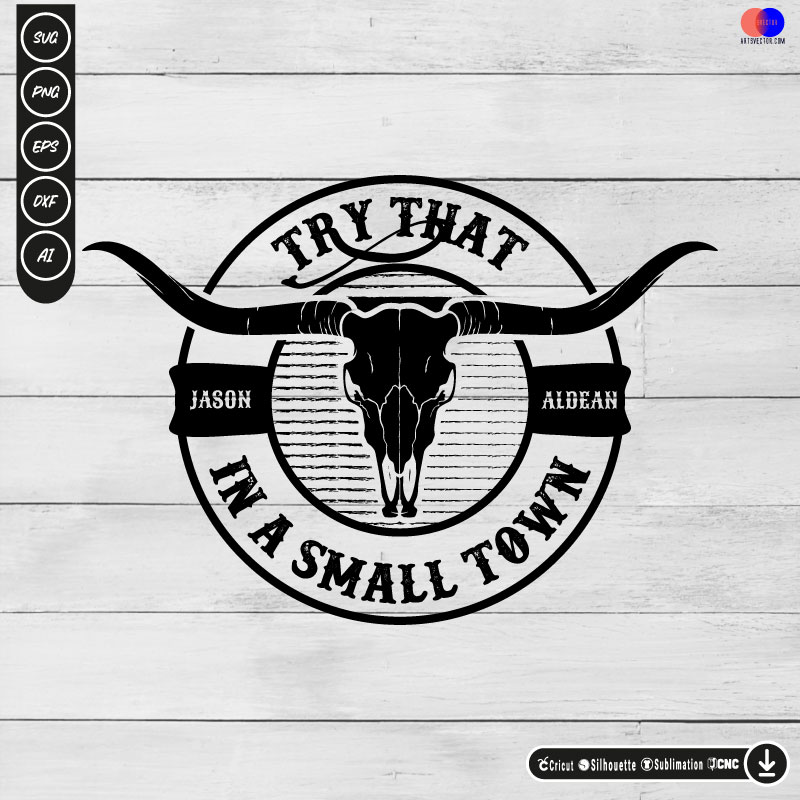 Jason Aldean Try that in a small town SVG PNG EPS DXF AI