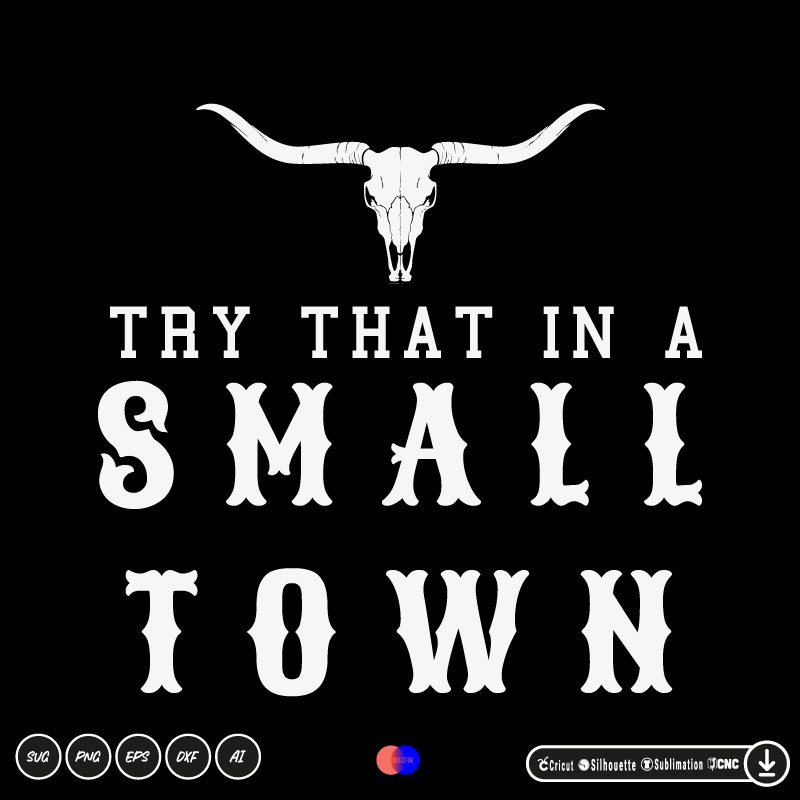 Country Try That in a small town SVG PNG SVG PNG EPS DXF AI Vector Arts ...
