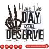 Funny hand skeleton Have the day you deserve SVG PNG DXF High-Quality Files Download, ideal for craft, sublimation, or print. For Cricut Design Space Silhouette and more.