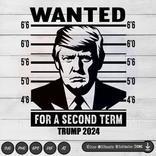 Trump 2024 Wanted Trump For A Second Term SVG PNG EPS DXF AI - Arts Vector