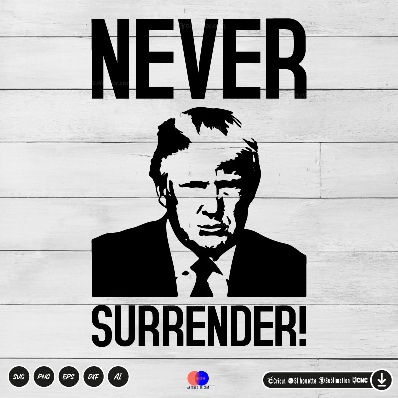 Trump never surrender SVG PNG EPS DXF AI