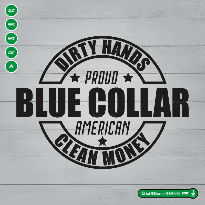 Dirty Hands clean money Proud Blue Collar American SVG PNG DXF Vector High-Quality Files Download, ideal for craft, sublimation, or print. For Cricut Design Space Silhouette and more.