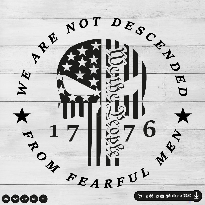 We are not descended from fearful men 1776 SVG PNG DXF Vector High-Quality Files Download, ideal for craft, sublimation, or print. For Cricut Design Space Silhouette and more.
