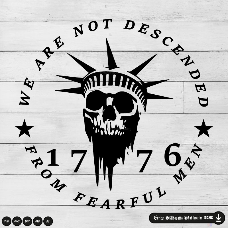We the People We are not descended from fearful men SVG PNG DXF Vector High-Quality Files Download, ideal for craft, sublimation, or print. For Cricut Design Space Silhouette and more.