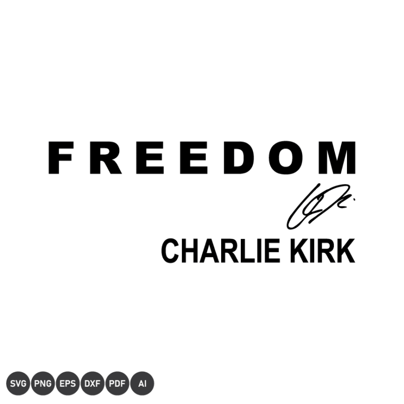 Freedom Charlie Kirk SVG PNG EPS DXF PDF AI Vector